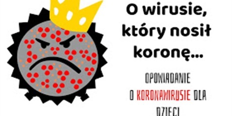 Powiększ grafikę: "O wirusie, który nosił koronę" - opowiadanie o koronawirusie dla dzieci